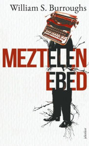 Title: Meztelen ebéd, Author: William S. Burroughs