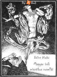 Title: Magyar írók misztikus novellái, Author: Bálint Aladár