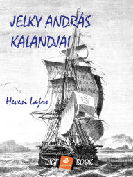 Title: Jelky András kalandjai, Author: Hevesi Lajos
