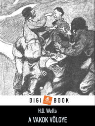 Title: A vakok völgye, Author: H. G. Wells
