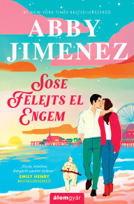 Title: Sose felejts el engem, Author: Abby Jimenez