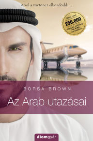 Title: Az arab utazásai, Author: Borsa Brown
