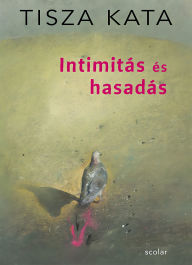 Title: Intimitás és hasadás, Author: Tisza Kata