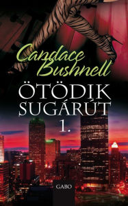 Title: Ötödik sugárút, Author: Candace Bushnell