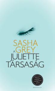 Title: A Juliette társaság, Author: Sasha Grey