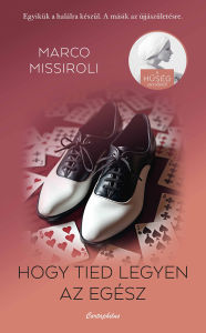 Title: Hogy tied legyen az egész, Author: Marco Missiroli