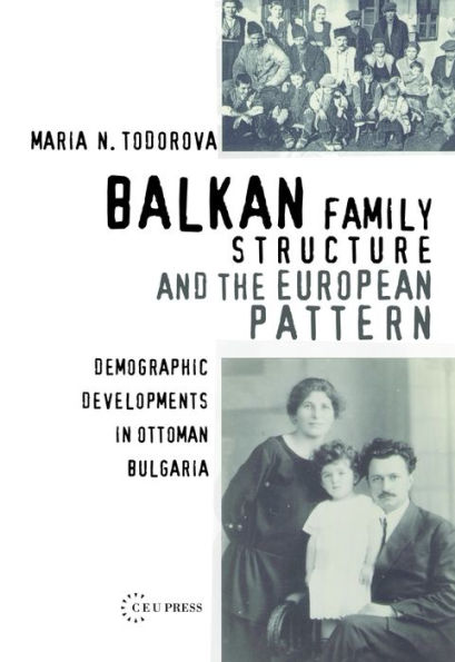 Balkan Family Structure and the European Pattern: Demographic Developments in Ottoman Bulgaria