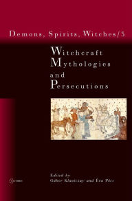 Title: Witchcraft Mythologies and Persecutions, Author: G bor Klaniczay