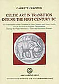 Title: Celtic Art in Transition during the First Century BC: An Examination of the Creations of Mint Masters and Metal Smiths, and an Analysis of Stylistic Development During the Phase between La Tene and Provincial Roman, Author: Garrett Olmsted