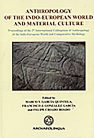 Title: Anthropology of the Indo-European World and Material Culture, Author: Francisco J Gonzalez Garcia