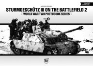 Title: Sturmgeschutz III on the Battlefield: Volume 2, Author: Mátyás Pánczél