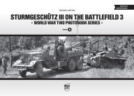 Title: Sturmgeschutz III on the Battlefield: Volume 3, Author: Mátyás Pánczél