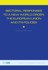 Title: Sectoral Responses To A New World Order: The European Union and its Policies, Author: Peter Balazs