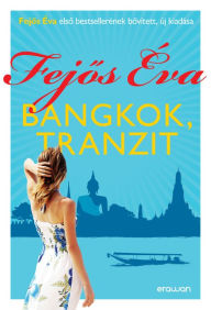 Title: Bangkok, tranzit, Author: Éva Fejos