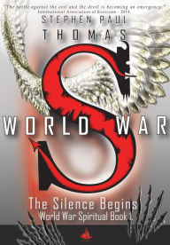 Title: World War S: The Silence Begins, Author: Stephen Paul Thomas