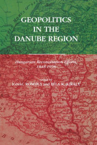 Title: Geopolitics in the Danube Region, Author: Ign c Romsics