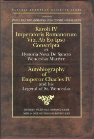 Title: Autobiography of Emperor Charles IV: And His Legend of St. Wenceslas, Author: Bal zs Nagy