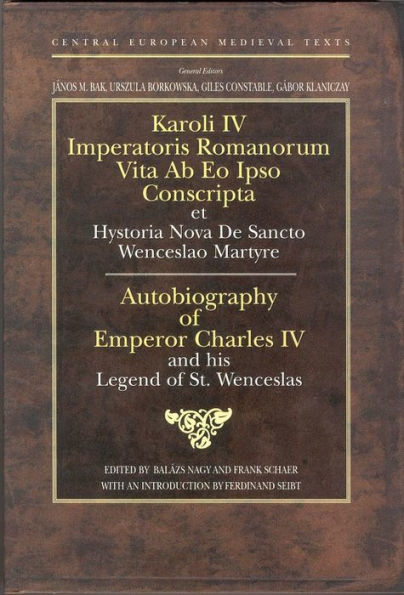 Autobiography of Emperor Charles IV: And His Legend of St. Wenceslas