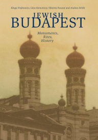 Title: Jewish Budapest: Memories, Rites, History, Author: Kinga Frojimovics