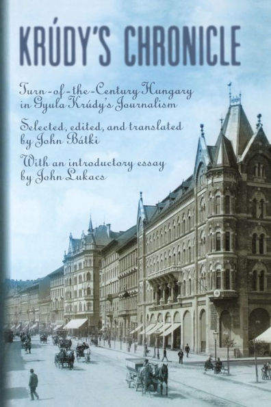 Krudy's Chronicles: Turn-of-the-Century Hungary in Gyula Krudy's Journalism