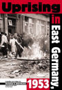 Uprising in East Germany 1953: The Cold War, the German Question and the First Major Upheavel Behind the Iron Curtain