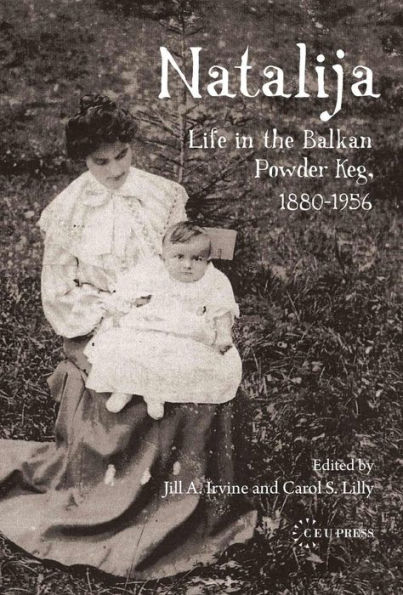 Natalija: Life in the Balkan Powder Keg, 1880-1956