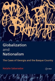 Title: Globalization and Nationalism: The Cases of Georgia and Basque Country, Author: Natalie Sabanadze