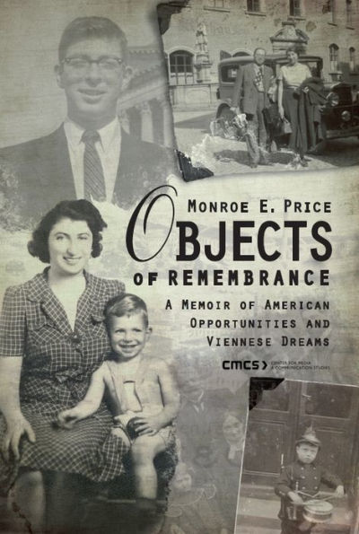 Objects of Remembrance: A Memoir of Viennese Dreams and American Opportunities