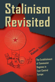 Title: Stalinism Revisited: The Establishment of Communist Regimes in East-Central Europe and the Dynamics of the Soviet Bloc, Author: Vladimir Tismaneanu