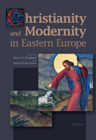Title: Christianity and Modernity in Eastern Europe, Author: Bruce R. Berglund