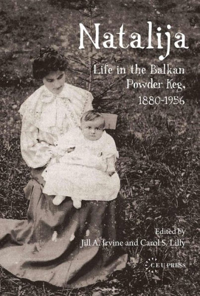 Natalija: Life in the Balkan Power Keg, 1880-1956