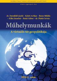 Title: A virtuális tér geopolitikája - Geopolitics of the Virtual Space: Tanulmánykötet, Author: Arthur Keleti