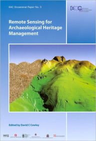 Title: Remote Sensing for Archaeological Heritage Management: Occasional Publication of the Aerial Archaeology Research Group, No. 3, Author: David C. Cowley