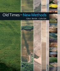 Title: Old Times - New Methods: Non-Invasive Archaeology in Baranya County (Hungary) 2005-2013, Author: Gabor Bertok