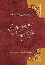 Title: Egy jósnő naplója: amit nem mondhattam el..., Author: Vaszilkó Anita