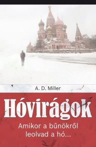 Title: Hóvirágok, Author: A. D. Miller