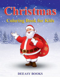 Title: Christmas Coloring Book for kids: Amazing and Funny Christmas Coloring& Activity Book for Kids, Ages 3-8, 9-12, Author: Deeasy Books