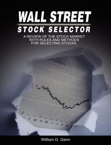 Wall Street Stock Selector: A Review of the Market with Rules and Methods for Selecting Stocks