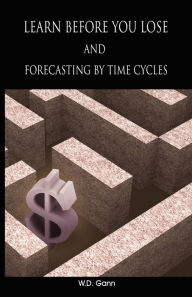 Title: Learn before you lose AND forecasting by time cycles, Author: W D Gann