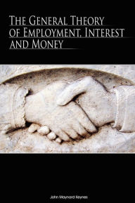 Title: The General Theory Of Employment, Interest And Money, Author: John Maynard Keynes