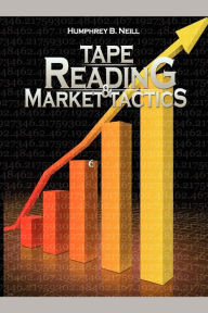 Title: Tape Reading & Market Tactics, Author: Humphrey B Neill