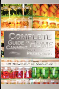 Title: Complete Guide to Home Canning and Preserving, Author: U S Dept of Agriculture