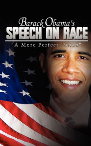 Title: Barack Obama's Speech on Race: A More Perfect Union, Author: Barack Obama