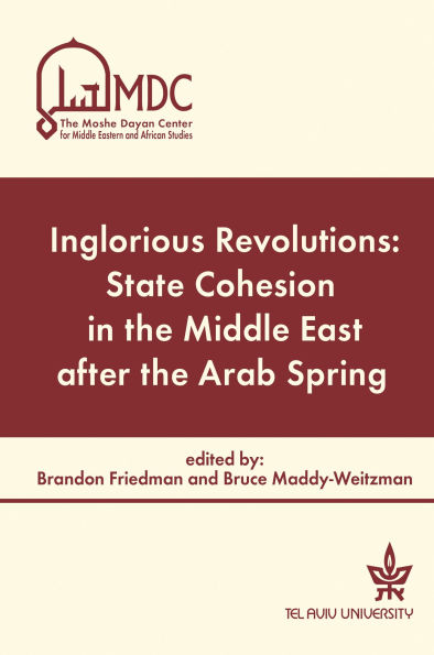 Inglorious Revolutions: State Cohesion in the Middle East after the Arab Spring