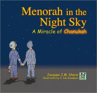 Title: Menorah in the Night Sky: A Miracle of Chanukah, Author: Jacques J. M. Shore