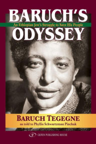 Title: Baruch's Odyssey: An Ethiopian Jew's Struggle to Save His People, Author: Baruch Tegegne