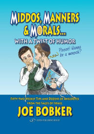 Title: Middos, Manners & Morals with a Twist of Humor, Author: Joe Bobker