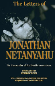 Title: The Letters of Jonathan Netanyahu: The Commander of the Entebbe Rescue Operation 1963-1976, Author: Jonathan Netanyahu