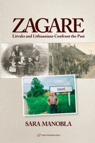 Title: Zagare: Litvaks and Lithuanians Confront the Past, Author: Sara Manobla