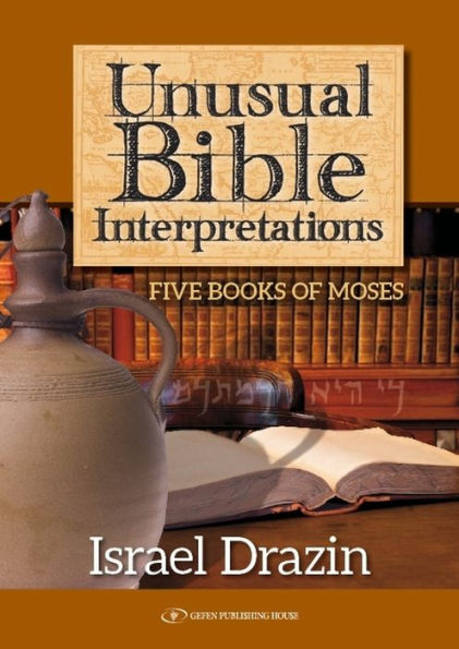 Unusual Bible Interpretations: Five Books of Moses